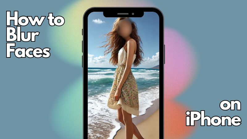 How to Blur Faces on iPhone: Easy Photo Editing Tips